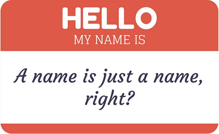 Name issues – A name is just a name, right?